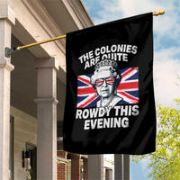 Funny The Colonies Are Quite Rowdy This Evening Garden Flag Queen 4th Of July - Wonder Print Shop