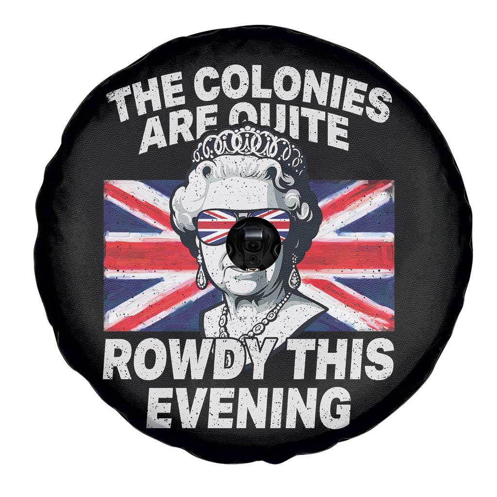 Funny The Colonies Are Quite Rowdy This Evening Spare Tire Cover Queen 4th Of July - Wonder Print Shop