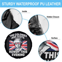 Funny The Colonies Are Quite Rowdy This Evening Spare Tire Cover Queen 4th Of July - Wonder Print Shop