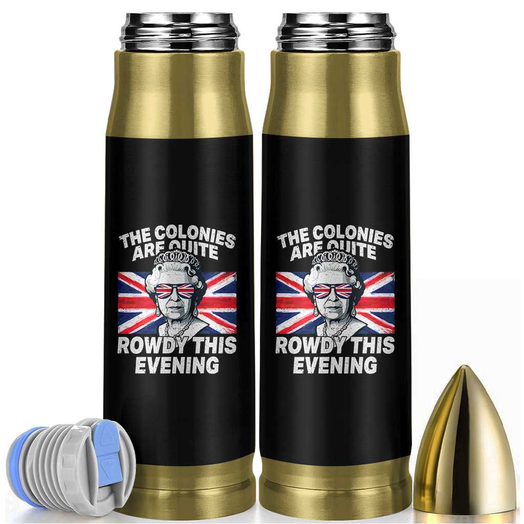 Funny The Colonies Are Quite Rowdy This Evening Bullet Tumbler Queen 4th Of July - Wonder Print Shop