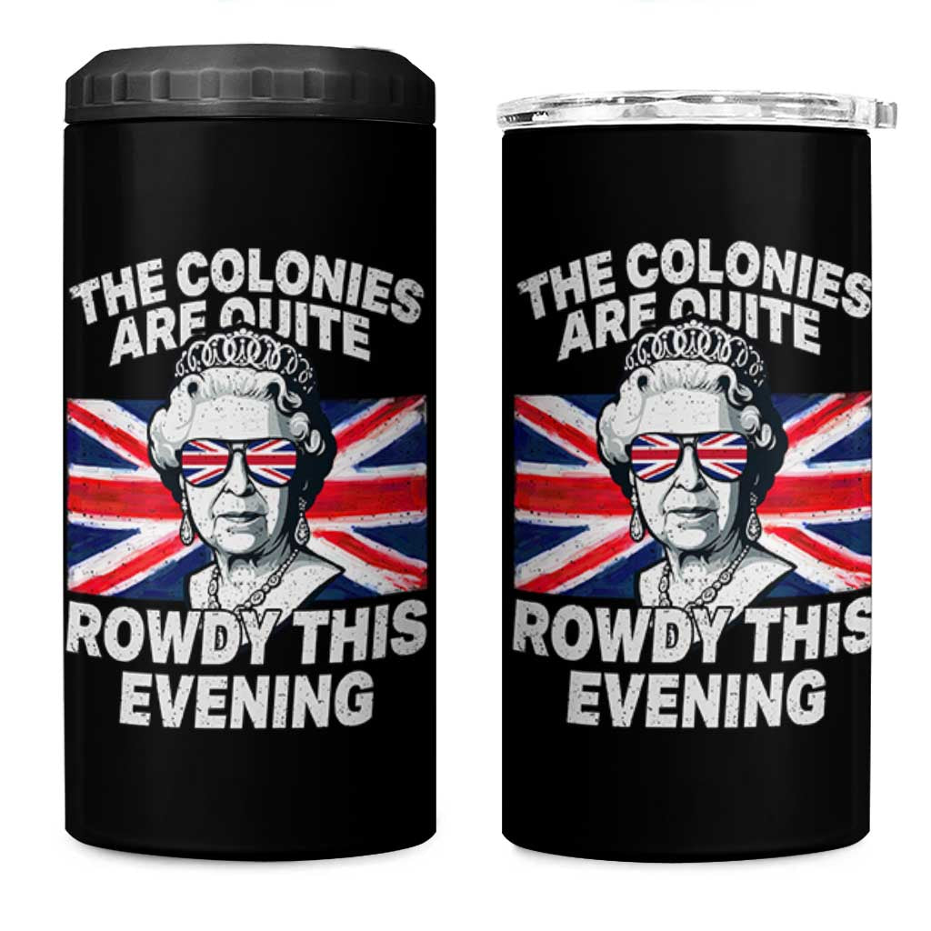 Funny The Colonies Are Quite Rowdy This Evening 4 in 1 Can Cooler Tumbler Queen 4th Of July - Wonder Print Shop