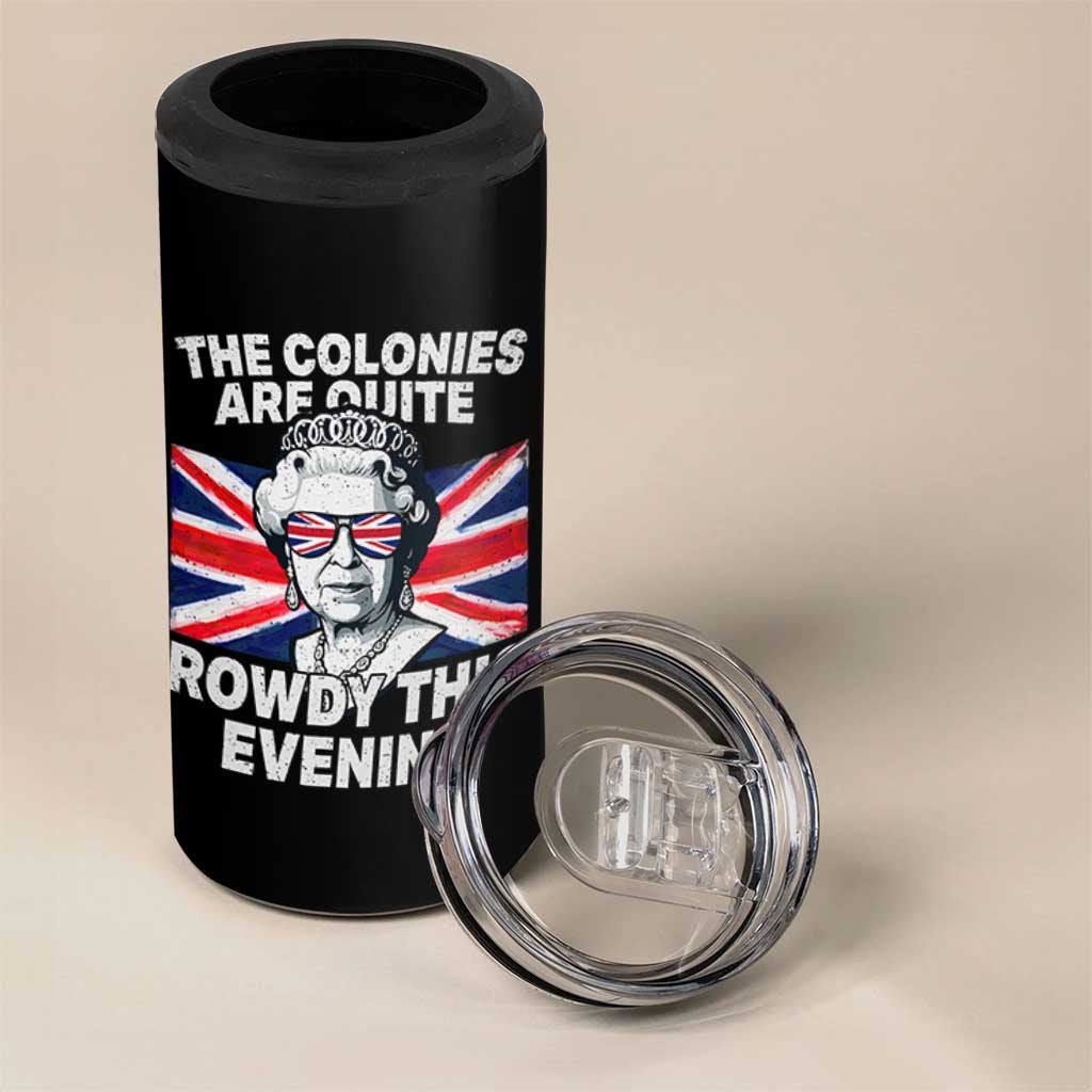 Funny The Colonies Are Quite Rowdy This Evening 4 in 1 Can Cooler Tumbler Queen 4th Of July - Wonder Print Shop