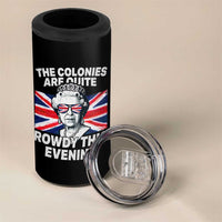 Funny The Colonies Are Quite Rowdy This Evening 4 in 1 Can Cooler Tumbler Queen 4th Of July - Wonder Print Shop