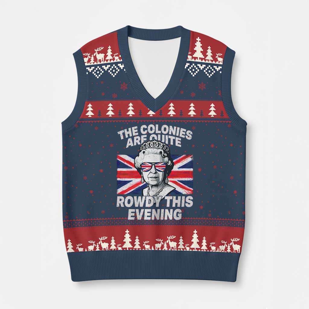 Funny The Colonies Are Quite Rowdy This Evening V-Neck Knit Sweater Vest Queen 4th Of July - Wonder Print Shop