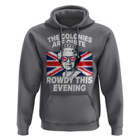 Funny The Colonies Are Quite Rowdy This Evening Hoodie Queen 4th Of July - Wonder Print Shop