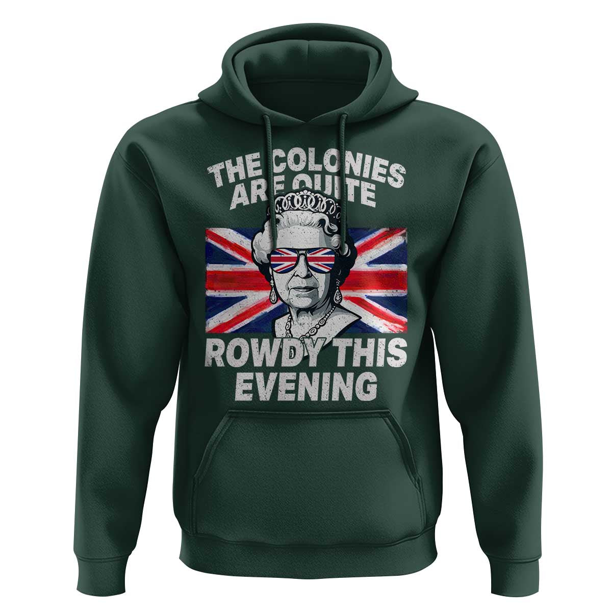 Funny The Colonies Are Quite Rowdy This Evening Hoodie Queen 4th Of July - Wonder Print Shop
