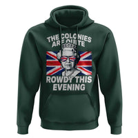 Funny The Colonies Are Quite Rowdy This Evening Hoodie Queen 4th Of July - Wonder Print Shop