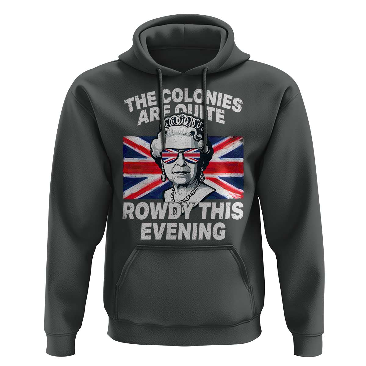 Funny The Colonies Are Quite Rowdy This Evening Hoodie Queen 4th Of July - Wonder Print Shop