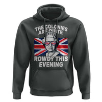 Funny The Colonies Are Quite Rowdy This Evening Hoodie Queen 4th Of July - Wonder Print Shop