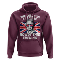Funny The Colonies Are Quite Rowdy This Evening Hoodie Queen 4th Of July - Wonder Print Shop