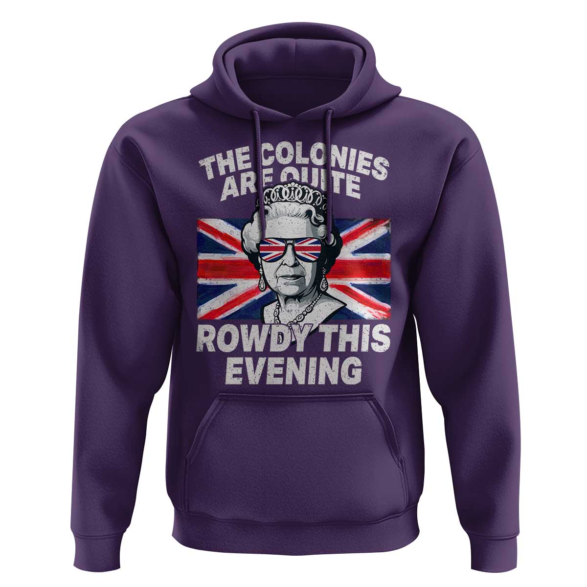 Funny The Colonies Are Quite Rowdy This Evening Hoodie Queen 4th Of July - Wonder Print Shop