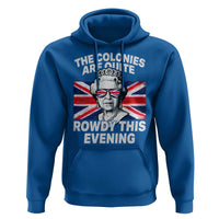 Funny The Colonies Are Quite Rowdy This Evening Hoodie Queen 4th Of July - Wonder Print Shop