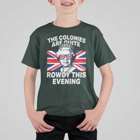 Funny The Colonies Are Quite Rowdy This Evening T Shirt For Kid Queen 4th Of July - Wonder Print Shop