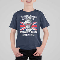 Funny The Colonies Are Quite Rowdy This Evening T Shirt For Kid Queen 4th Of July - Wonder Print Shop