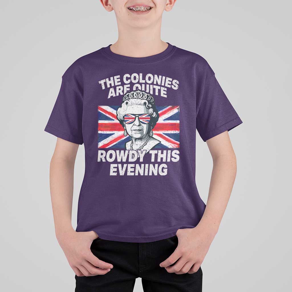 Funny The Colonies Are Quite Rowdy This Evening T Shirt For Kid Queen 4th Of July - Wonder Print Shop