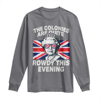 Funny The Colonies Are Quite Rowdy This Evening Long Sleeve Shirt Queen 4th Of July - Wonder Print Shop