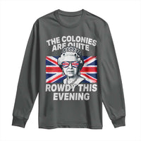 Funny The Colonies Are Quite Rowdy This Evening Long Sleeve Shirt Queen 4th Of July - Wonder Print Shop