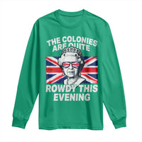 Funny The Colonies Are Quite Rowdy This Evening Long Sleeve Shirt Queen 4th Of July - Wonder Print Shop