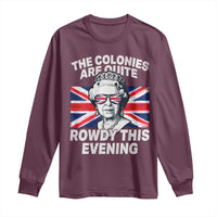 Funny The Colonies Are Quite Rowdy This Evening Long Sleeve Shirt Queen 4th Of July - Wonder Print Shop