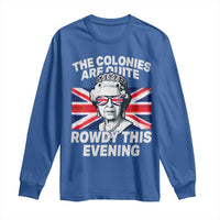 Funny The Colonies Are Quite Rowdy This Evening Long Sleeve Shirt Queen 4th Of July - Wonder Print Shop