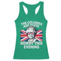Funny The Colonies Are Quite Rowdy This Evening Racerback Tank Top Queen 4th Of July - Wonder Print Shop