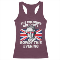 Funny The Colonies Are Quite Rowdy This Evening Racerback Tank Top Queen 4th Of July - Wonder Print Shop