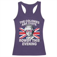 Funny The Colonies Are Quite Rowdy This Evening Racerback Tank Top Queen 4th Of July - Wonder Print Shop