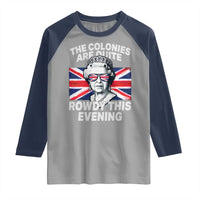 Funny The Colonies Are Quite Rowdy This Evening Raglan Shirt Queen 4th Of July - Wonder Print Shop