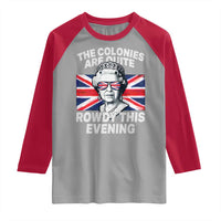 Funny The Colonies Are Quite Rowdy This Evening Raglan Shirt Queen 4th Of July - Wonder Print Shop