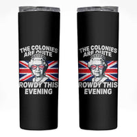 Funny The Colonies Are Quite Rowdy This Evening Skinny Tumbler Queen 4th Of July - Wonder Print Shop