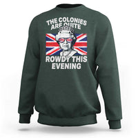 Funny The Colonies Are Quite Rowdy This Evening Sweatshirt Queen 4th Of July - Wonder Print Shop