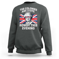 Funny The Colonies Are Quite Rowdy This Evening Sweatshirt Queen 4th Of July - Wonder Print Shop