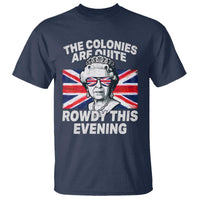Funny The Colonies Are Quite Rowdy This Evening T Shirt Queen 4th Of July - Wonder Print Shop