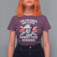 Funny The Colonies Are Quite Rowdy This Evening T Shirt For Women Queen 4th Of July - Wonder Print Shop