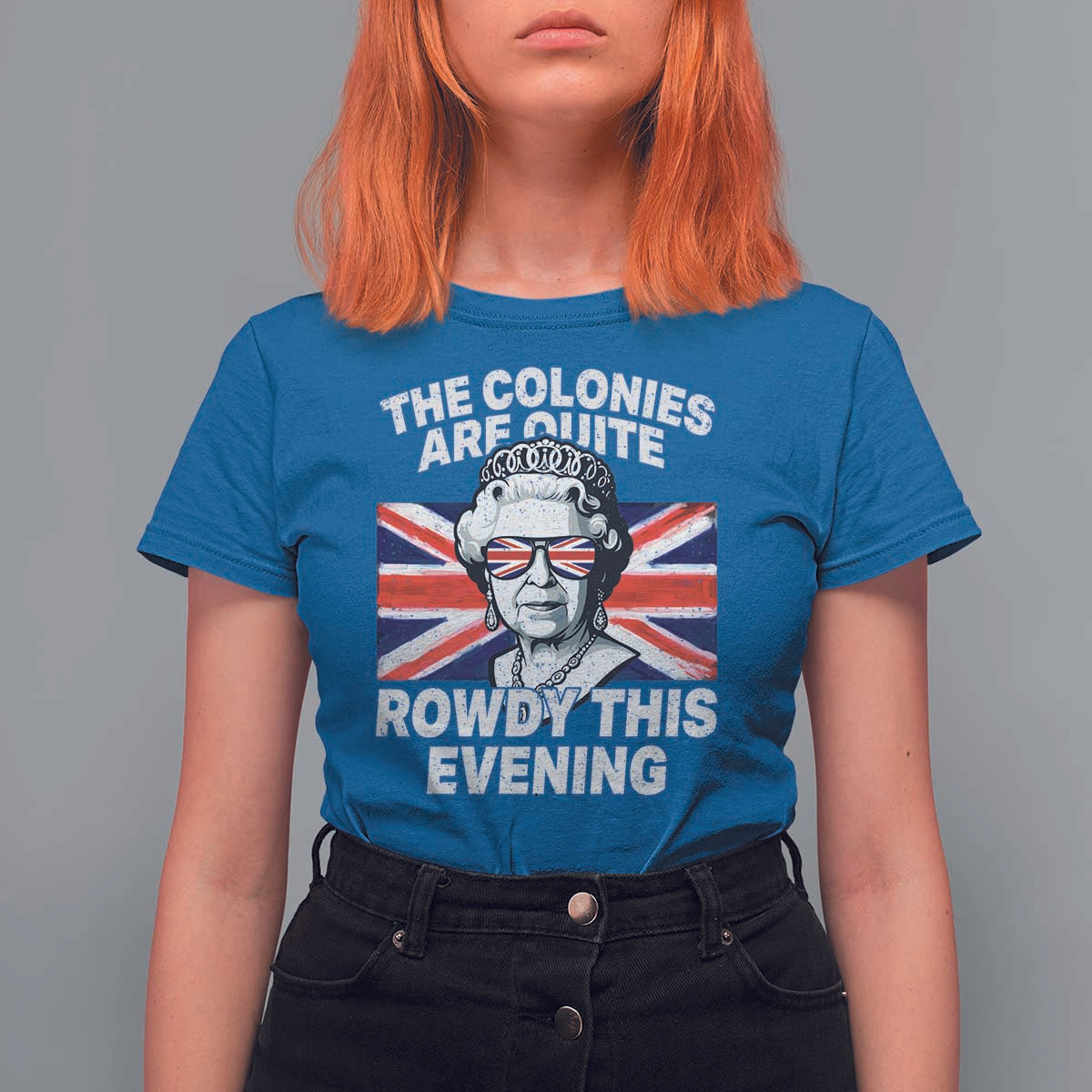 Funny The Colonies Are Quite Rowdy This Evening T Shirt For Women Queen 4th Of July - Wonder Print Shop