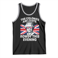 Funny The Colonies Are Quite Rowdy This Evening Tank Top Queen 4th Of July - Wonder Print Shop