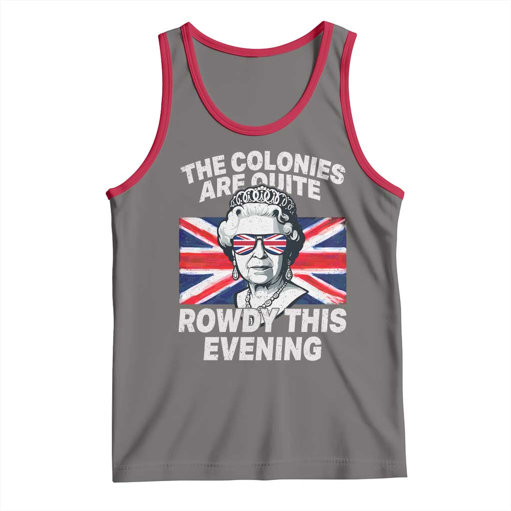Funny The Colonies Are Quite Rowdy This Evening Tank Top Queen 4th Of July - Wonder Print Shop
