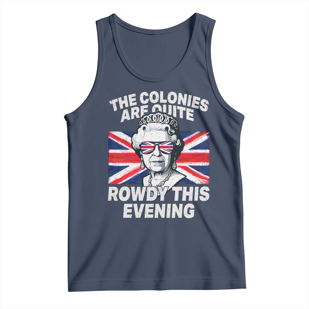 Funny The Colonies Are Quite Rowdy This Evening Tank Top Queen 4th Of July - Wonder Print Shop