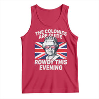 Funny The Colonies Are Quite Rowdy This Evening Tank Top Queen 4th Of July - Wonder Print Shop
