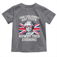 Funny The Colonies Are Quite Rowdy This Evening Toddler T Shirt Queen 4th Of July - Wonder Print Shop