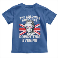 Funny The Colonies Are Quite Rowdy This Evening Toddler T Shirt Queen 4th Of July - Wonder Print Shop