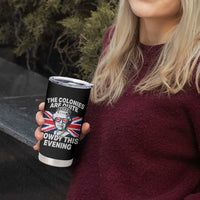 Funny The Colonies Are Quite Rowdy This Evening Tumbler Cup Queen 4th Of July - Wonder Print Shop