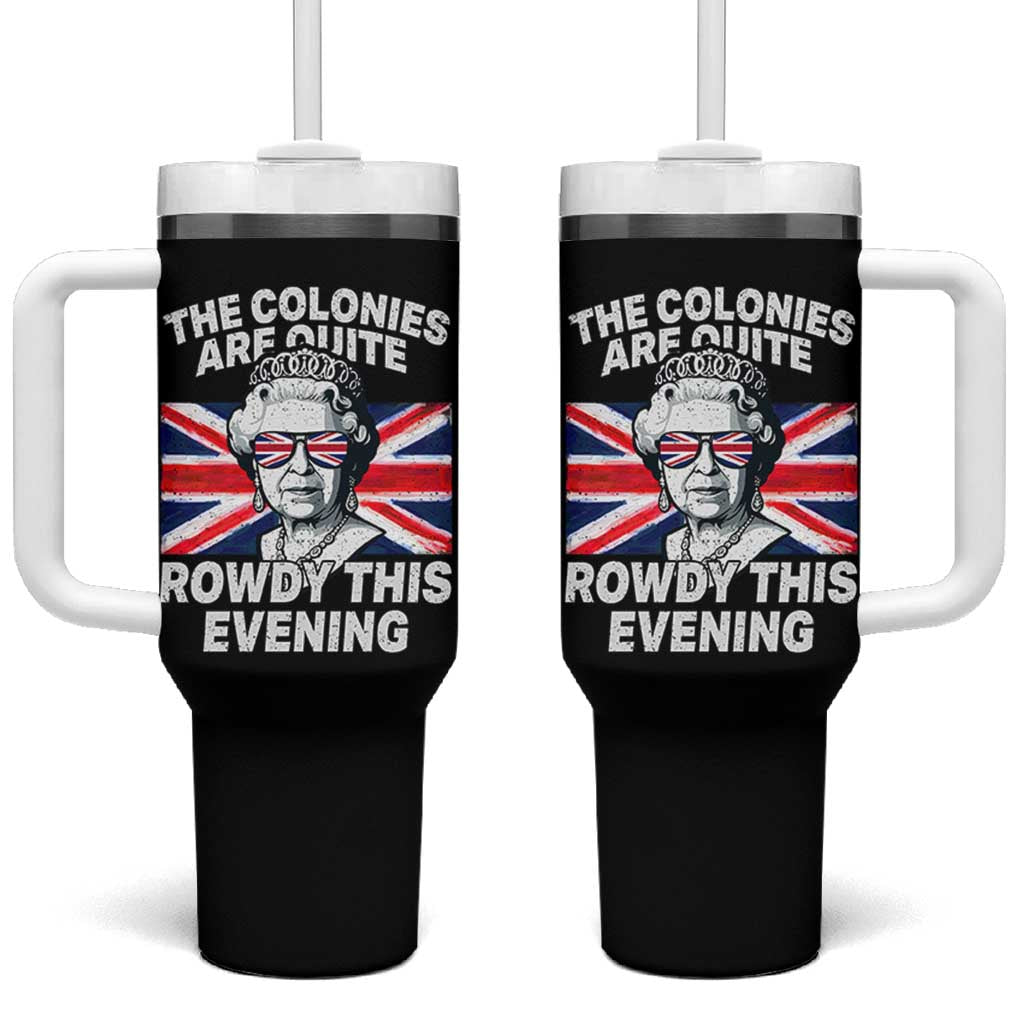 Funny The Colonies Are Quite Rowdy This Evening Tumbler With Handle Queen 4th Of July - Wonder Print Shop