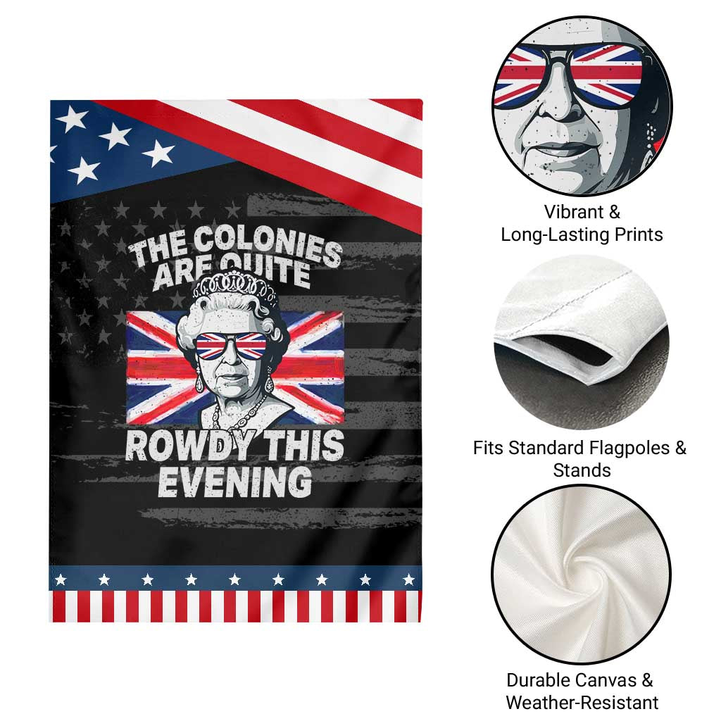 Funny The Colonies Are Quite Rowdy This Evening Garden Flag Queen 4th Of July