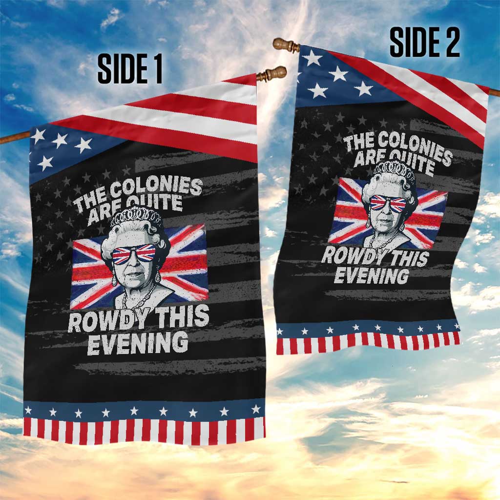 Funny The Colonies Are Quite Rowdy This Evening Garden Flag Queen 4th Of July