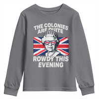 Funny The Colonies Are Quite Rowdy This Evening Youth Sweatshirt Queen 4th Of July - Wonder Print Shop