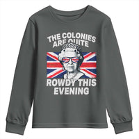 Funny The Colonies Are Quite Rowdy This Evening Youth Sweatshirt Queen 4th Of July - Wonder Print Shop