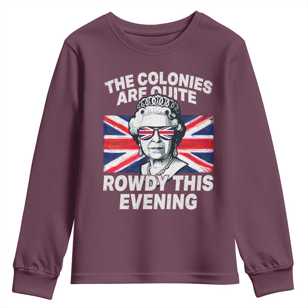Funny The Colonies Are Quite Rowdy This Evening Youth Sweatshirt Queen 4th Of July - Wonder Print Shop