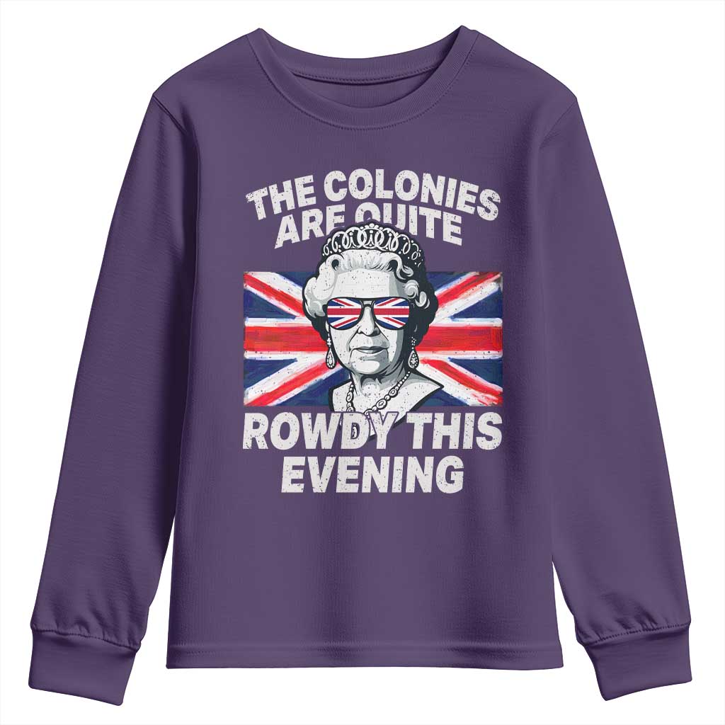 Funny The Colonies Are Quite Rowdy This Evening Youth Sweatshirt Queen 4th Of July - Wonder Print Shop