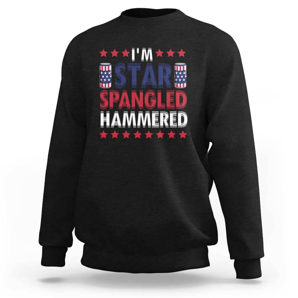 Funny 4th Of July Beer Drinking Lover Sweatshirt I'm Star Spangled Hammered - Wonder Print Shop